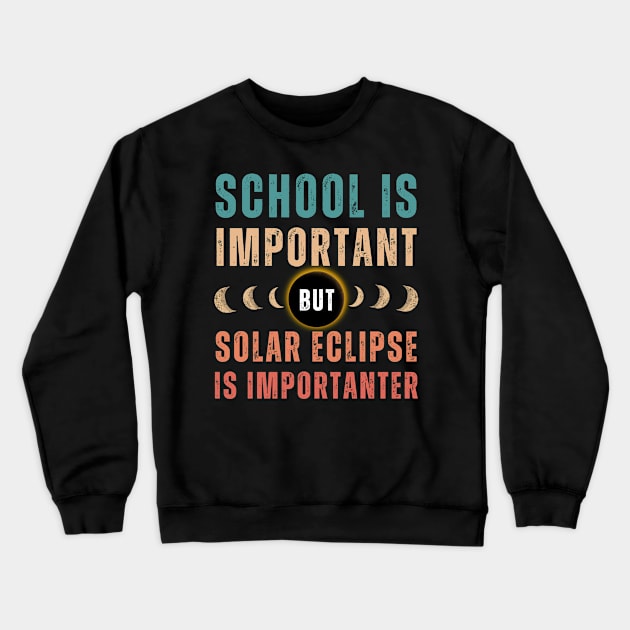 School Is Important But Solar Eclipse Is Importanter Crewneck Sweatshirt by MetAliStor ⭐⭐⭐⭐⭐